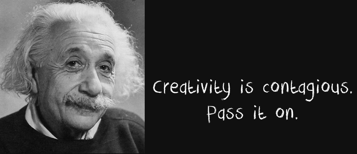 Portrait of Albert Einstein alongside his quote on creativity, "creativity is contagious, pass it on!